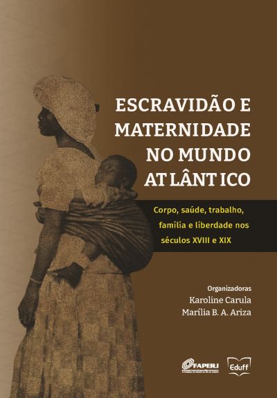 Escravidão e maternidade no mundo atlântico