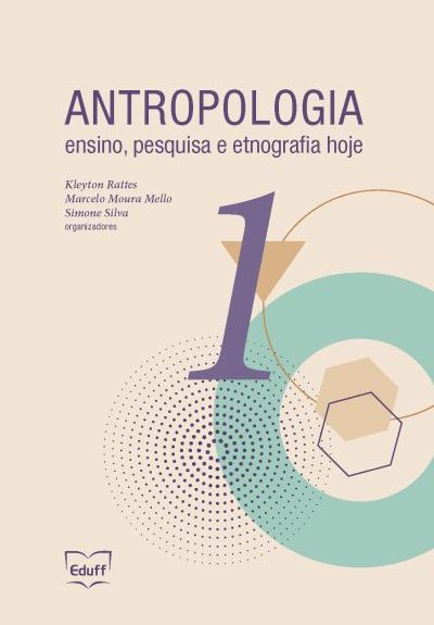 Antropologia - Ensino, pesquisa e etnografia hoje - volume 1